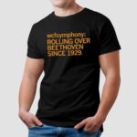 WCFSymphony Rolling Over Beethoven Since 1929 T Shirt