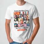 Anxiety Has Many Faces But There Is Only One APHEX Parody T Shirt