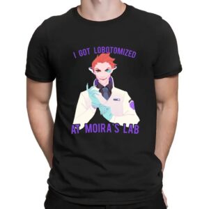 I Got Lobotomized At Moira's Lab Overwatch T Shirt
