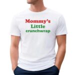 Mommy's Little Crunchwrap Parody T Shirt