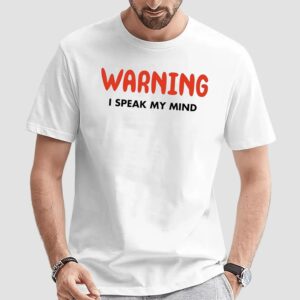 Warning I Speak My Mind Meme T Shirt