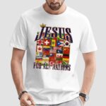 Jesus For All Nations Flags Christian T Shirt