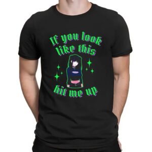 If You Look Like This Anime Girl Hit Me Up T Shirt