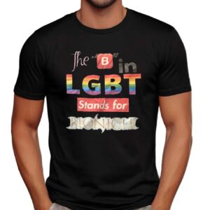The B In Lgbt Stands For Bionicle T Shirt