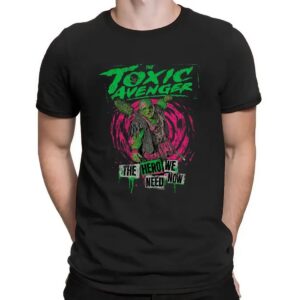 The Toxic Avenger The Hero We Need Now T Shirt