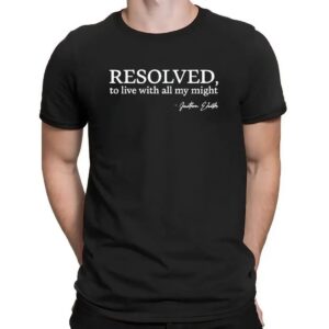 RESOLVED to live with all my might Jonathan Edwards Quote T Shirt