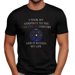 I Took My Sidepiece To The Coldplay Concert And It Ruined My Life CEO Scandal T Shirt