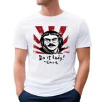 Do It Lady Chit Humor Sarcasm Meme T Shirt