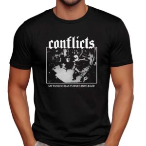 Conflicts My Passion Has Turned Into Rage Rock Shop Black White Design T Shirt