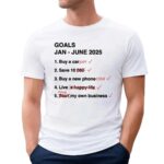 Goals Jan - June 2025 Buy A Pet Save 10 Meme T Shirt