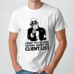 I Want You To Stop Talking About The Client List Jeffrey Epstein the Epstein Files Trump Uncle Sam Parody T Shirt
