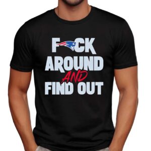 New England Patriots Fuck Around And Find Out T Shirt