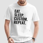 Eat Sleep Custom Repeat Personalized Text Her Him T Shirt