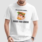 Hey Period Cramps Made You Lunch Sandwich Fist T Shirt