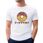 Do You Have Donuts T Shirt