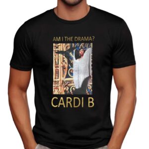 Cardi B Am I The Drama Celebrity Statement T Shirt