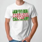 Anarchist Gardeners Club Why Eat The Rich When You Can Just Compost Them T Shirt