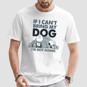 The Peanuts Charlie Brown And Snoopy If I Can't Bring My Dog I'm Not Going T Shirt