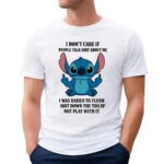 Stitch I Don't Care If People Talk Shit About Me I Was Raised To Flush Shit Down The Toilet Not Play With It T Shirt