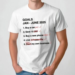 Goals Jan - June 2025 Buy A Pet Save 10 Meme T Shirt