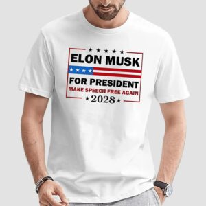 Elon Musk For President Make Speech Free Again 2028 Political Meme T Shirt
