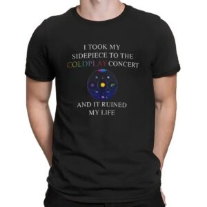 I Took My Sidepiece To The Coldplay Concert And It Ruined My Life CEO Scandal T Shirt