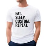 Eat Sleep Custom Repeat Personalized Text Her Him T Shirt