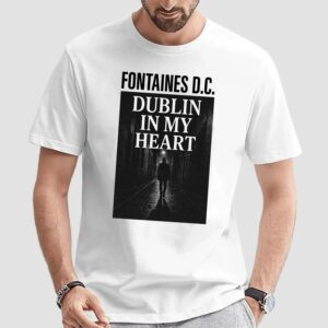 Fontaines DC Dublin In My Heart T Shirt