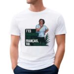 T’es Surement Pas Francais’ Toi Funny French Quote T Shirt