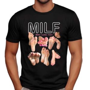 MILF Man I Love Feet Meme T Shirt