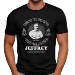 RIP Jeffrey Epstein Our Beloved Maybe The Real List Was The Friends We Made Along The Way T Shirt