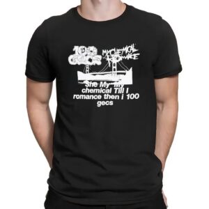 She My My Chemical Till I Romance Then I 100 Gecs T Shirt