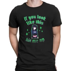 If You Look Like This Hit Me Up Goth Girls Anime T Shirt