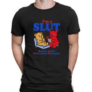 I'm A Slut Satan's Little Unlicensed Therapist Leave Him T Shirt