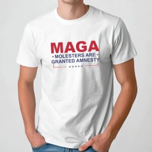 Make America Great Again Molesters Are Granted Amnesty T Shirt