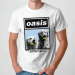 Oasis Today Is Gonna Be The Day That They're Gonna Throw It Back To You T Shirt