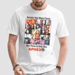 Anxiety Has Many Faces But There Is Only One APHEX Parody T Shirt
