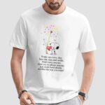 Snoopy Wake Up Everyday, Face The Sun, And Smile Don't Envy Anyone, Don't Try To Please Anyone, Just Work Hard Silently And Love The Way You Want T Shirt