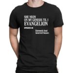 She Neon On My Genesis Til I Evangelion Extremely Loud Incorrect Buzzer Episode 69 Anime T Shirt