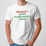 Mommy's Little Performative Male Parody T Shirt