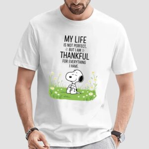 Snoopy Peanuts My Life Is Not Perfect But I Am Thankful For Everything I Have T Shirt