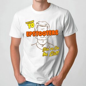 Welcome To Epstooters You're On The List Jeffrey Epstein Graphic T Shirt