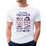 Some Things I Am Good At Oversharing Self-sabotage Craving Validation Ignoring Red Flags Trauma Boarding Doomscrolling Exist Pain t shirt