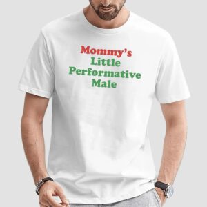 Mommy's Little Performative Male Parody T Shirt