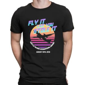 Fly It Like You Stole It Seattle-tacoma International Airport T Shirt