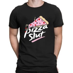Pizza Slut Sexy Pizza T Shirt