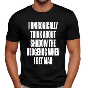 I Unironically Think About Shadow The Hedgehog When I Get Mad Game Lover T Shirt