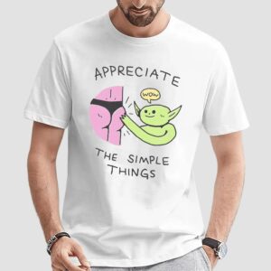 Appreciate The Simple Things T Shirt