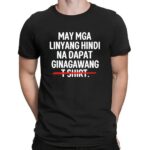 May Mga Linyang Hindi Na Dapat Ginagawang There Are Some Lines That Should Not Be Crossed T Shirt