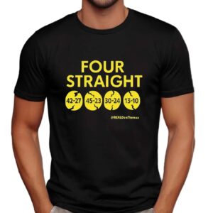Four Straight 42-27 45-23 30-24 13-10 Michigan Fans T Shirt